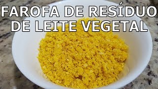 Como fazer farofa vegana com resíduo de leite vegetal [upl. by Belier]