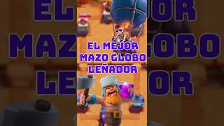 EL MEJOR MAZO DE GLOBO LEÑADOR CLASH ROYALE [upl. by Carpio99]