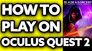 How To Play Blade And Sorcery on Oculus Quest 2 20232024 [upl. by Ydnarb]