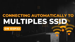 ESP32 WiFi Auto Connection to Multiple SSIDs [upl. by Harry59]