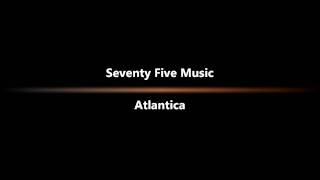 Seventy Five Music  Atlantica [upl. by Raychel]