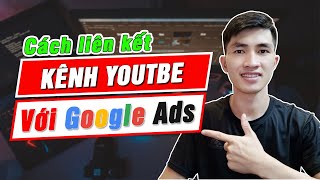 Cách liên kết kênh Youtube với tài khoản Google Ads [upl. by Sucram]