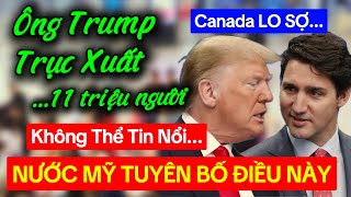 Nước Mỹ thẳng tay TRỤC XUẤT 11 TRIỆU NGƯỜI❗️Canada Lên Tiếng Lo Sợ Điều Này Sẽ Xảy Ra [upl. by Gelman790]