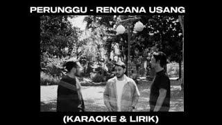 PERUNGGU  RENCANA USANG KARAOKE [upl. by Nelyk910]