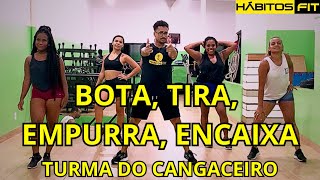 BOTA TIRA EMPURRA ENCAIXA  TURMA DO CANGACEIRO  DANÇA HÁBITOS FIT COREOGRAFIA [upl. by Aaron]