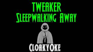 tweaker  Sleepwalking Away karaoke [upl. by Zsazsa]