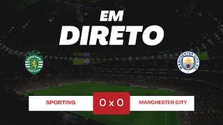 🔴SPORTING X MANCHESTER CITY  EM DIRETO  JOGO AO VIVO  LIGA DOS CAMPEÕES [upl. by Atsirc]