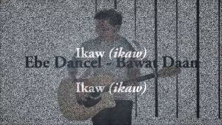 Ebe Dancel  Bawat Daan Lyrics [upl. by Arndt]