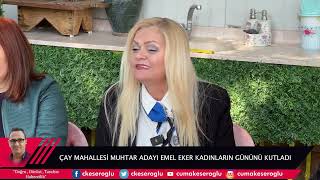 Ã‡AY MAHALLESÄ° MUHTAR ADAYI EMEL EKER 8 MART KADINLAR GÃœNÃœNÃœ KUTLADI [upl. by Anelac]