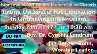 March 17th 2024  “Taking Up Space Fat Liberation in Unitarian Universalism” [upl. by Nisen]