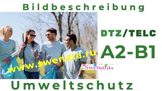 DTZ  Telc Neu IA2  B1 Umweltschutz I Bildbeschreibung [upl. by Lorou]