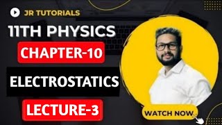 11th Physics  Chapter 10  Electrostatics  Lecture 3  JR Tutorials [upl. by Anialam]