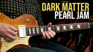 How to Play quotDark Matterquot by Pearl Jam  Guitar Lesson [upl. by Firehs920]