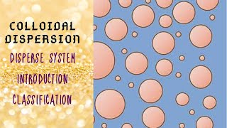 Disperse System  Introduction  Classification  Colloidal Dispersion [upl. by Laverna172]