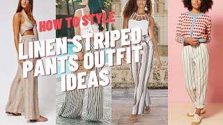 Linen Striped Pants Outfit Ideas and Style Inspirations How to Wear Linen Striped Pants [upl. by Chi240]