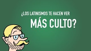 ¿Los latinismos te hacen ver más culto [upl. by Llerral]