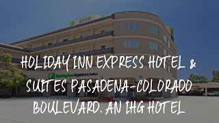 Holiday Inn Express Hotel amp Suites PasadenaColorado Boulevard an IHG Hotel Review  Pasadena  Uni [upl. by Meingolda220]