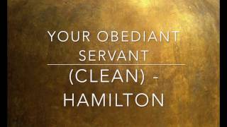 Your Obedient Servant clean Hamilton [upl. by Zolly]