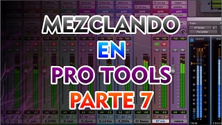 MEZCLANDO EN PRO TOOLS PARTE 7 [upl. by Bertrand]