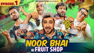 NOOR BHAI KI FRUIT SHOP  Episode 1  Mazedaar Comedy  Shehbaaz Khan And Team [upl. by Anastassia467]