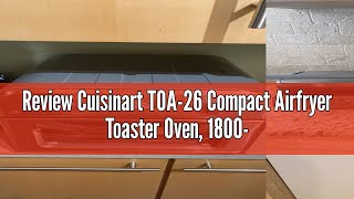 Review Cuisinart TOA26 Compact Airfryer Toaster Oven 1800Watt Motor with 6in1 Functions and Wid [upl. by Fiona]