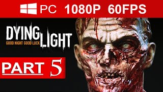 Dying Light Gameplay Walkthrough Part 5 1080p HD MAX Settings60 FPS  No Commentary [upl. by Corby]