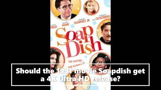 Should Soapdish 1991 Get A 4K Ultra HD Release [upl. by Enilrac]