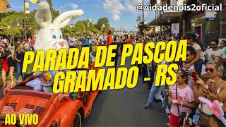 PARADA DE PÁSCOA GRAMADO  RS 🔴AO VIVO DOMINGO 31032024 [upl. by Sonja]