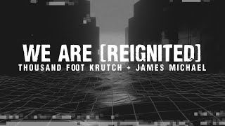 Thousand Foot Krutch James Michael SixxAM  We Are  Reignited Lyric Video [upl. by Inneg240]