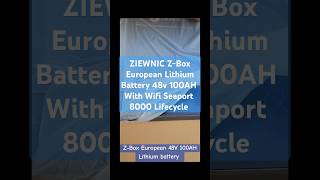 ZIEWNIC ZBox European 48V 100AH Lithium battery 8000 Lifecycle with wifi sports hybridinverter [upl. by Notsgnal]