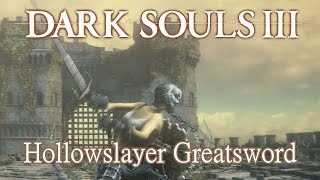 Hollowslayer Greatsword Moveset Dark Souls 3 Boss Weapon [upl. by Eelak675]