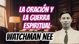 EL HOMBRE ESPIRITUAL  LA ORACIÓN Y LA GUERRA ESPIRITUAL WATCHMAN NEE [upl. by Egap]