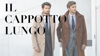 Il Cappotto Lungo Tipologie Colori e Abbinamenti [upl. by Aziar]