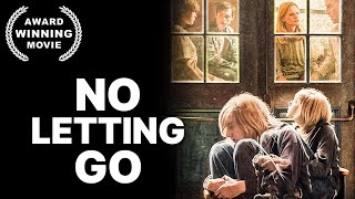 No Letting Go  AWARD WINNING  Full Drama Movie  English [upl. by Hilarius]