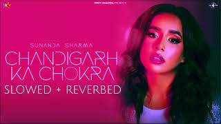 CHANDIGARH KA CHOKRA Slowed  Reverbed [upl. by Nishi288]