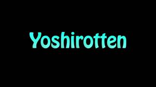 Learn How To Pronounce Yoshirotten [upl. by Yhtamit]