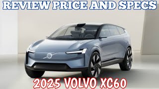 New 2025 Volvo XC60  Review Price And Specs [upl. by Otrebmuh]