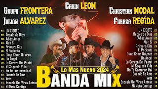 Carin Leon Grupo Frontera Julion Alvarez FuerzaRegida Christian Nodal Musica de Banda 2024 [upl. by Nynahs]