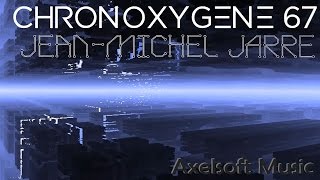 Jean Michel Jarre  Chronoxygene 67 Axelsoft Remix [upl. by Rogers481]