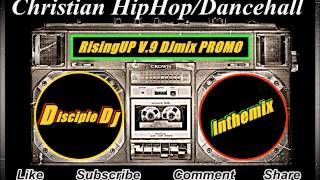 CHRISTIANRAP HIPHOP MIX DiscipleDJ GOSPEL REGGAE GOSPEL DANCEHALL RISINGUP V9 DJmix AUG 2014 [upl. by Leahcimauhsoj415]