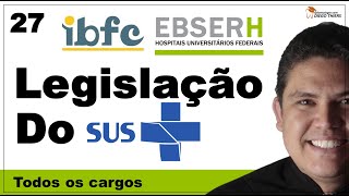 RESOLUÇÃO DE QUESTÕES LEGISLAÇÃO DO SUS CONCURSO EBSERH 2023 BANCA IBFC  27 [upl. by Ordnaxela]