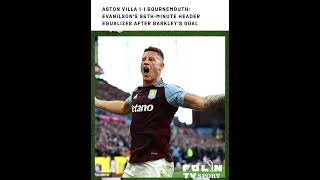 Aston Villa 11 Bournemouth Evanilsons 96thMinute Header Equalizes After Barkley’s Goal [upl. by Essila]