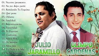 JULIO JARAMILLO Y OLIMPO CÁRDENAS  LA PAREJA PERFECTA DE MÚSICA BOLEROS  CANCIONES INMORTALES [upl. by Ilrebma]