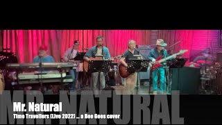 Mr Natural Bee Gees  Time Travellers 2022 Fall Concert [upl. by Nodearb707]