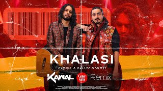 KHALASI REMIX  DJ KAWAL ADITYA GADHVI x ACHINT [upl. by Maurilia]