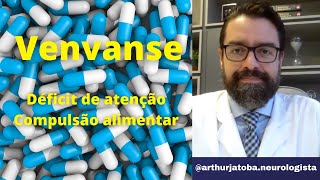 VENVANSE  O USO DO VENVANSE NO TRATAMENTO DE DEFICIT DE ATENÇÃO E COMPULSÃO ALIMENTAR [upl. by Sakhuja]