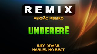 UNDERERÊ  INÊS BRASIL  REMIX HARLEN NO BEAT [upl. by Seluj]