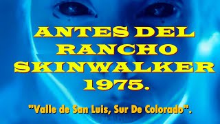 ANTES DEL RANCHO SKINWALKER 1975 Valle De San Luis Colorado 4K [upl. by Coleen]