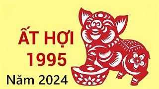 Tuổi Ất Hợi 1995 năm 2024Xem Vận Hạn  Tài Lộc [upl. by Lierbag922]