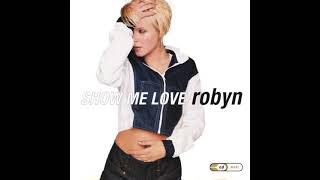 Robyn  Show Me Love Alternate Album Version [upl. by Garling]